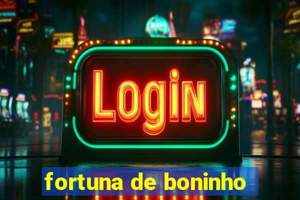 fortuna de boninho